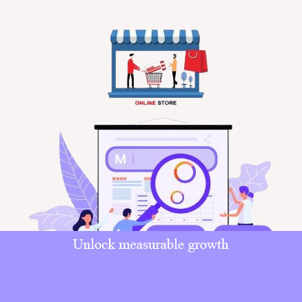 Unlock Measurable Growth